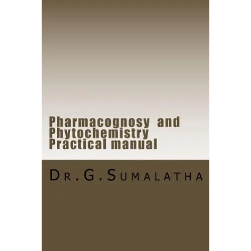 Pharmacognosy and Phytochemistry Practical manual - Paperback
