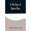 In the Days of Queen Mary - Paperback