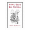 It Only Seems Like Yesterday - Paperback