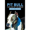 Pit Bull: For Love of the Breed - Paperback