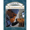 I Want to Be a Veterinarian - Paperback