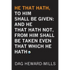 He That Hath, To Him Shall be Given: And He That Hath No, From Him Shall Be Taken Even That Which He Hath - Paperback