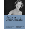 Nudism in a Cold Climate: The Visual Culture of Naturists in Mid-20th Century Britain - Paperback