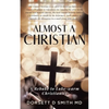 Almost A Christian: A Rebuke to Luke-Warm Christianity - Paperback