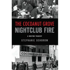 The Cocoanut Grove Nightclub Fire: A Boston Tragedy - Paperback