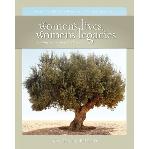 Women's Lives, Women's Legacies: Creating Your Own Ethical Will, Second Edition - Paperback