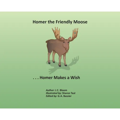 Homer the Friendly Moose...Homer Makes a Wish - Hardcover