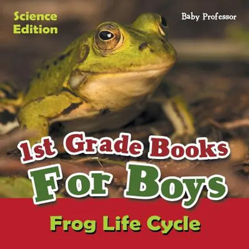 1st Grade Books For Boys: Science Edition - Frog Life Cycle - Paperback