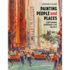 Painting People and Places: Capturing Everyday Life in Oils - Paperback