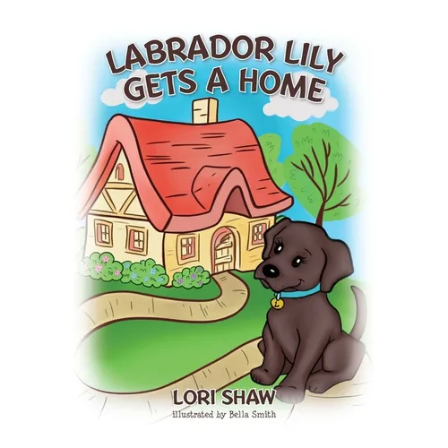 Labrador Lily Gets A Home - Paperback