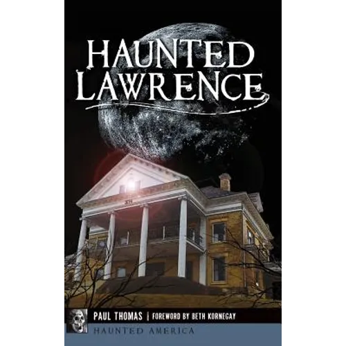 Haunted Lawrence - Hardcover