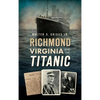 Richmond, Virginia, and the Titanic - Hardcover