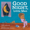 Good Night, Little Man - Hardcover