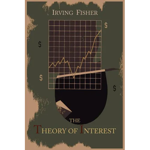 The Theory of Interest as Determined by Impatience to Spend Income and Opportunity to Invest It - Paperback