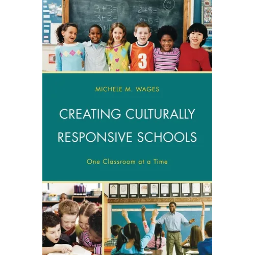 Creating Culturally Responsive Schools: One Classroom at a Time - Paperback