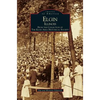 Elgin, Illinois: From the Collection of the Elgin Area Historical Society - Hardcover