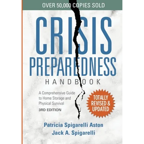 Crisis Preparedness Handbook: A Comprehensive Guide to Home Storage and Physical Survival - Paperback