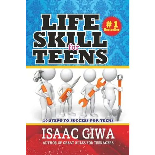 Life Skills For Teens: 10 Steps To Success For Teens - Paperback