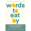 Words to Eat by: Using the Power of Self-Talk to Transform Your Relationship with Food and Your Body - Hardcover