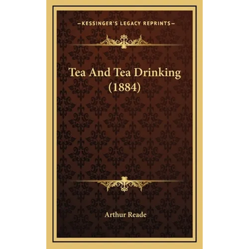 Tea And Tea Drinking (1884) - Hardcover