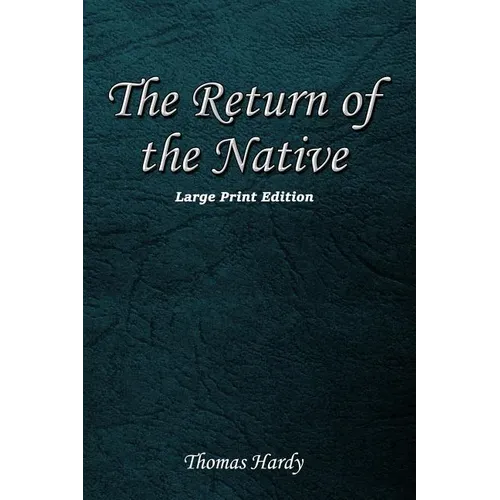 The Return of the Native: Large Print Format - Paperback