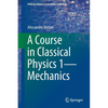 A Course in Classical Physics 1--Mechanics - Paperback