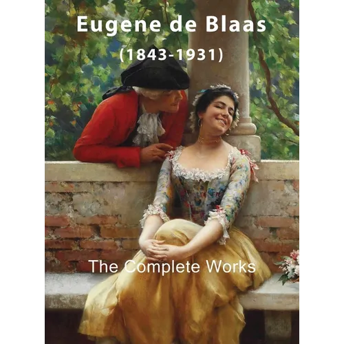 Eugene de Blaas: The Complete Works - Hardcover
