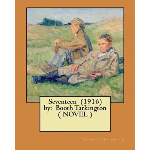 Seventeen (1916) by: Booth Tarkington ( NOVEL ) - Paperback