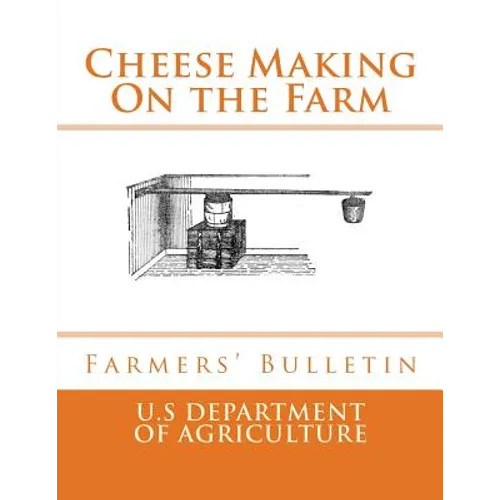 Cheese Making On the Farm: Farmers' Bulletin - Paperback