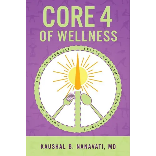 CORE 4 of Wellness: Nutrition Physical Exercise Stress Management Spiritual Wellness - Paperback