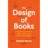 The Design of Books: An Explainer for Authors, Editors, Agents, and Other Curious Readers - Paperback