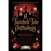 A Twisted Tale Anthology: A Twisted Tale - Hardcover