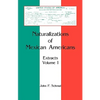 Naturalizations of Mexican Americans: Extracts, Volume 1 - Paperback