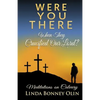 Were You There When They Crucified Our Lord?: Meditations on Calvary - Paperback
