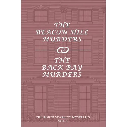 The Roger Scarlett Mysteries, Vol. 1: The Beacon Hill Murders / The Back Bay Murders - Paperback