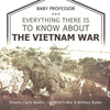 Everything There Is to Know about the Vietnam War - History Facts Books Children's War & Military Books - Paperback