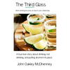 The Third Glass: When Drinking Becomes An Issue: Casual drinking or alcoholism and how it has touched my life. - Paperback