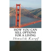 How You Can Sell Options For a Living: A Practical Guide On How To Extract Income From The Markets - Paperback