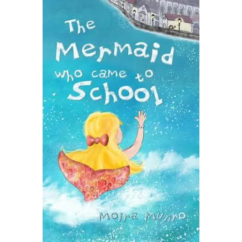 The Mermaid Who Came to School - colour edition: A funny thing happened on World Book Day - Paperback