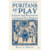 Puritans at Play: Leisure and Recreation in Colonial New England - Paperback