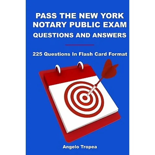 Pass The New York Notary Public Exam Questions And Answers: 225 Questions In Flash Card Format - Paperback