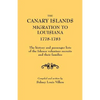 Canary Islands Migration to Louisiana, 1778-1783. the History and Passenger Lists of the Islenos Volunteer Recruits and Their Families - Paperback