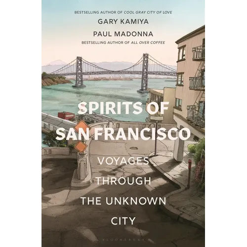 Spirits of San Francisco: Voyages Through the Unknown City - Paperback