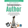 Entrepreneur to Author: 5 Steps to Writing and Publishing a Nonfiction Book That Builds Authority and Grows Your Business - Hardcover