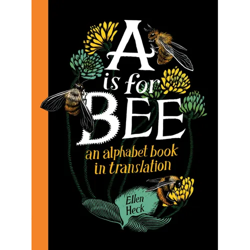 A is for Bee: An Alphabet Book in Translation - Hardcover