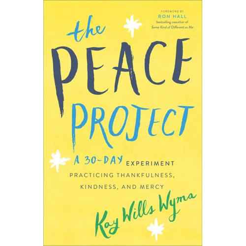 The Peace Project: A 30-Day Experiment Practicing Thankfulness, Kindness, and Mercy - Paperback
