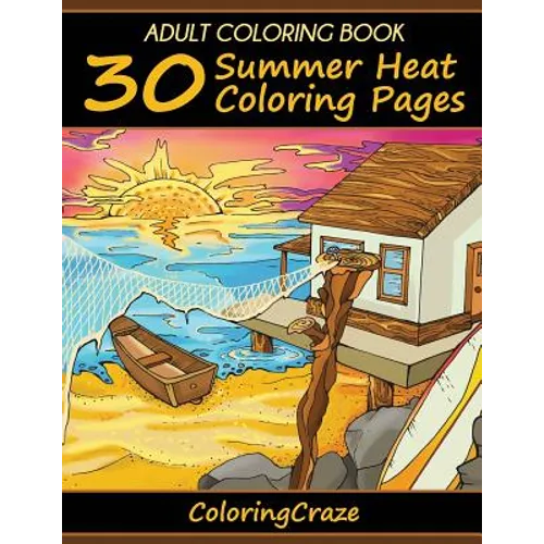 Adult Coloring Book: 30 Summer Heat Coloring Pages - Paperback