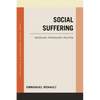 Social Suffering: Sociology, Psychology, Politics - Paperback