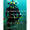 Diver Medical Technician - Care of the Injured Diver: Workbook & Exam Review - Paperback