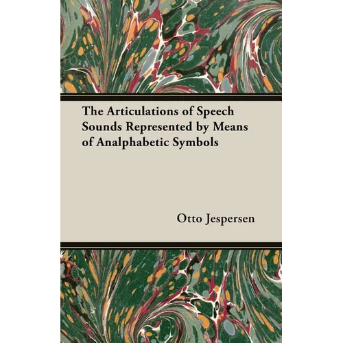 The Articulations of Speech Sounds Represented by Means of Analphabetic Symbols - Paperback